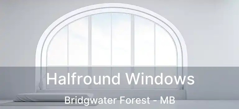 Halfround Windows Bridgwater Forest - MB