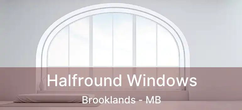 Halfround Windows Brooklands - MB