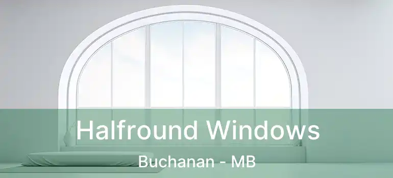 Halfround Windows Buchanan - MB