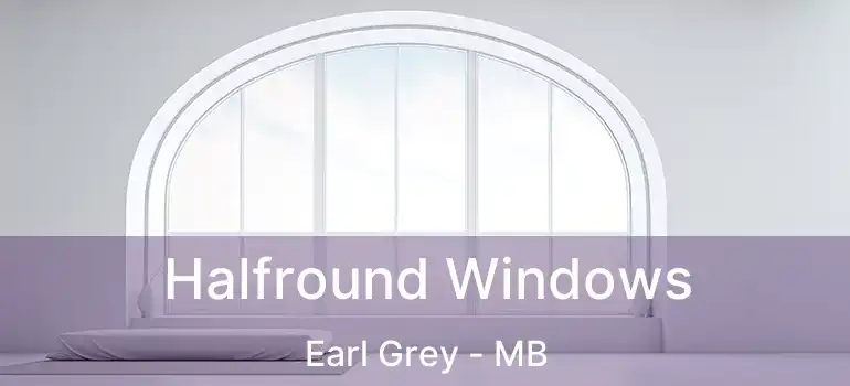Halfround Windows Earl Grey - MB