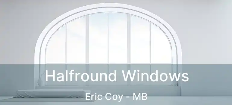 Halfround Windows Eric Coy - MB