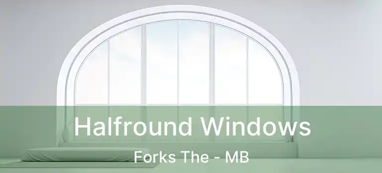 Halfround Windows Forks The - MB