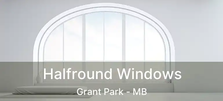 Halfround Windows Grant Park - MB