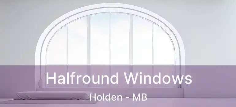  Halfround Windows Holden - MB