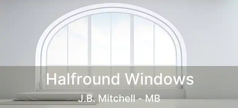 Halfround Windows J.B. Mitchell - MB