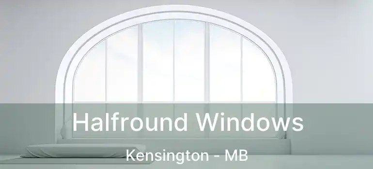 Halfround Windows Kensington - MB