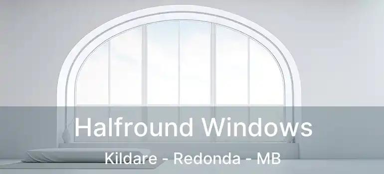 Halfround Windows Kildare - Redonda - MB