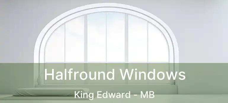 Halfround Windows King Edward - MB