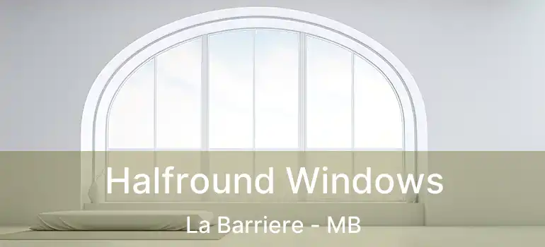 Halfround Windows La Barriere - MB
