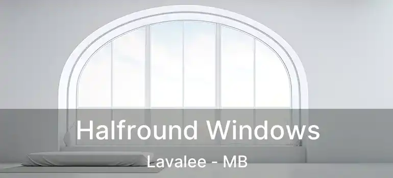 Halfround Windows Lavalee - MB