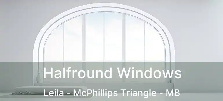 Halfround Windows Leila - McPhillips Triangle - MB