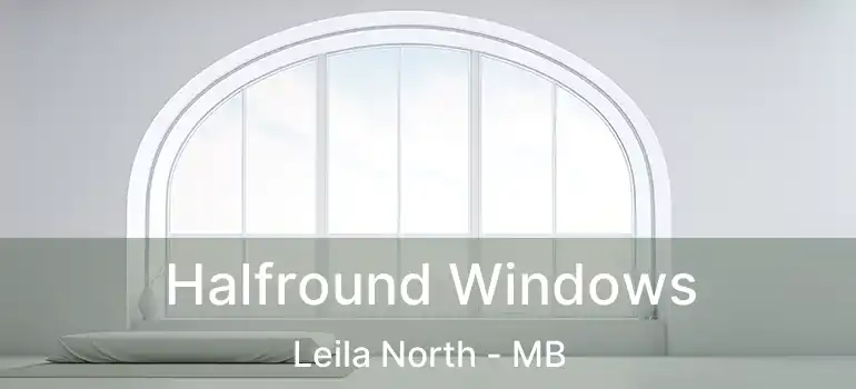 Halfround Windows Leila North - MB