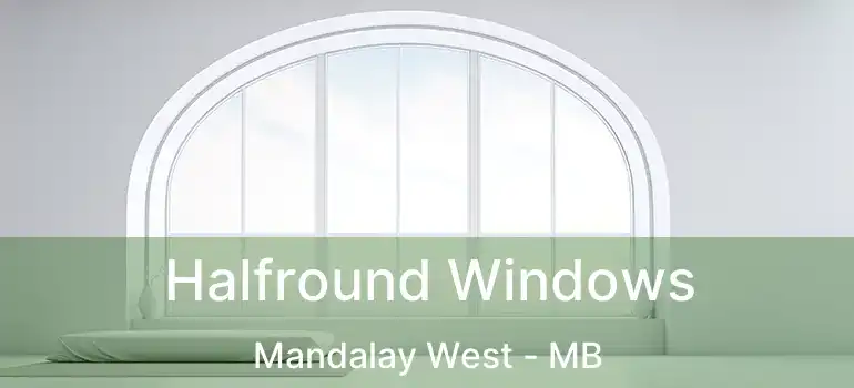 Halfround Windows Mandalay West - MB