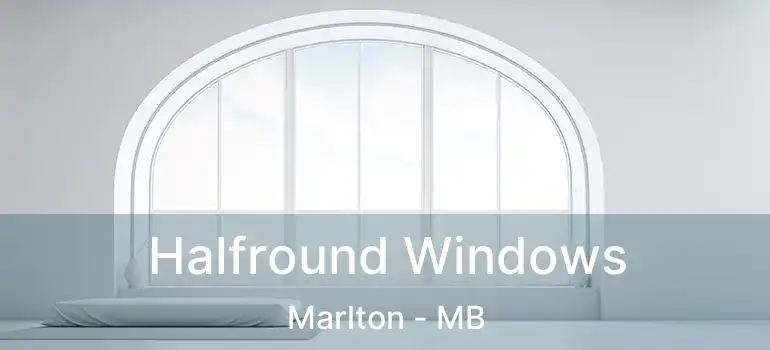  Halfround Windows Marlton - MB