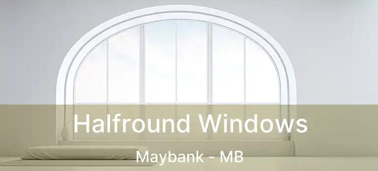 Halfround Windows Maybank - MB
