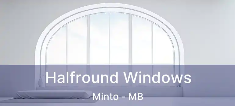 Halfround Windows Minto - MB