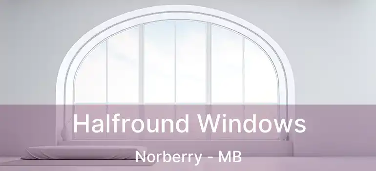 Halfround Windows Norberry - MB