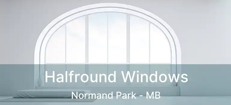 Halfround Windows Normand Park - MB