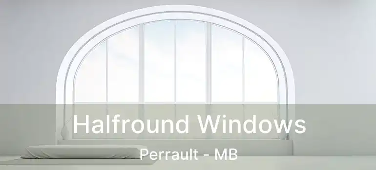 Halfround Windows Perrault - MB