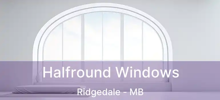  Halfround Windows Ridgedale - MB