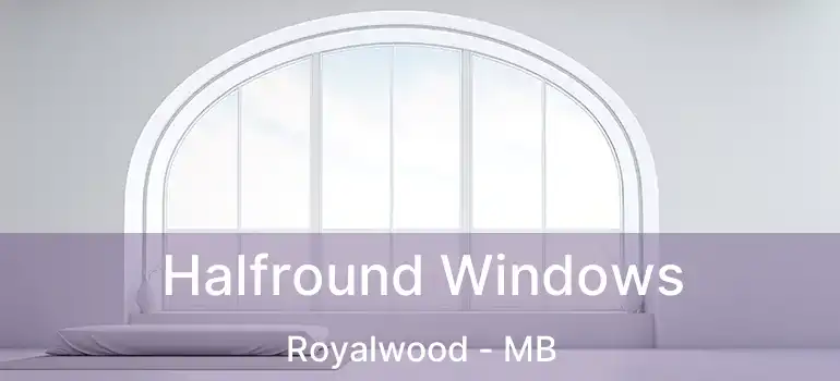 Halfround Windows Royalwood - MB