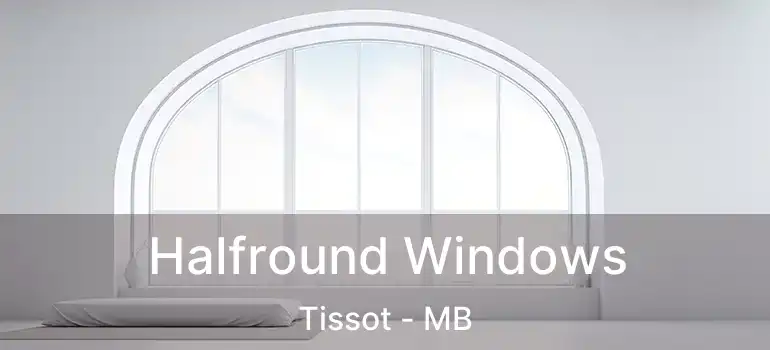  Halfround Windows Tissot - MB