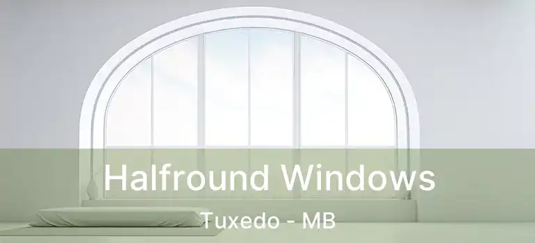 Halfround Windows Tuxedo - MB