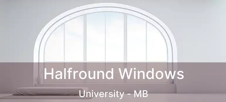 Halfround Windows University - MB