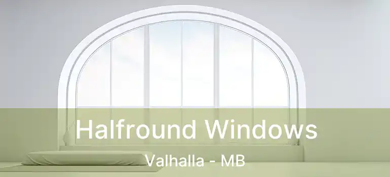 Halfround Windows Valhalla - MB