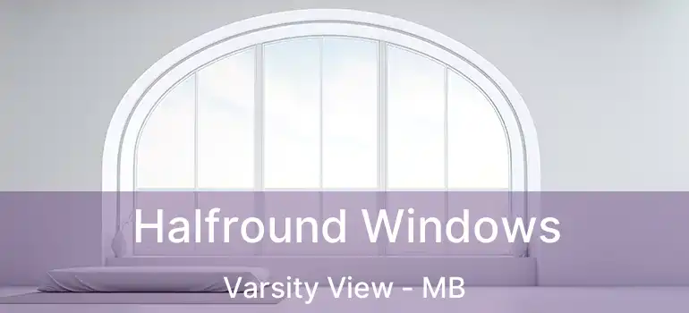 Halfround Windows Varsity View - MB
