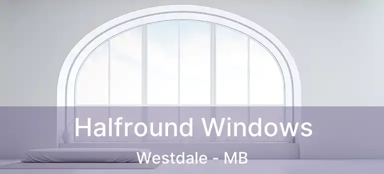 Halfround Windows Westdale - MB