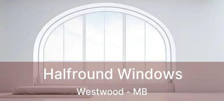Halfround Windows Westwood - MB