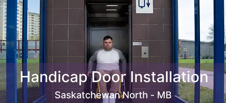 Handicap Door Installation Saskatchewan North - MB