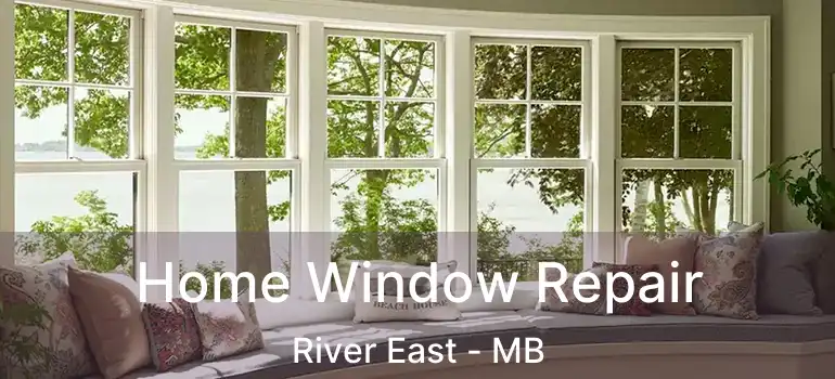  Home Window Repair River East - MB