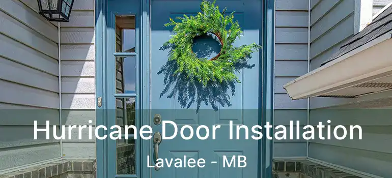 Hurricane Door Installation Lavalee - MB