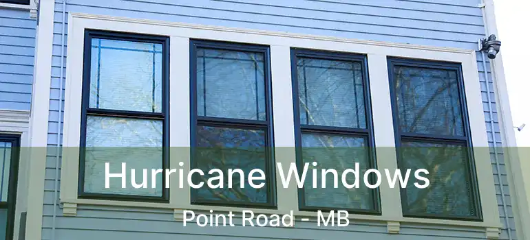 Hurricane Windows Point Road - MB