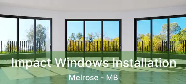  Impact Windows Installation Melrose - MB