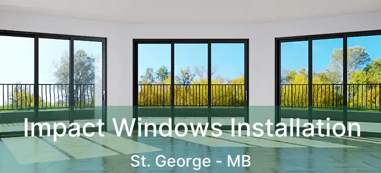 Impact Windows Installation St. George - MB