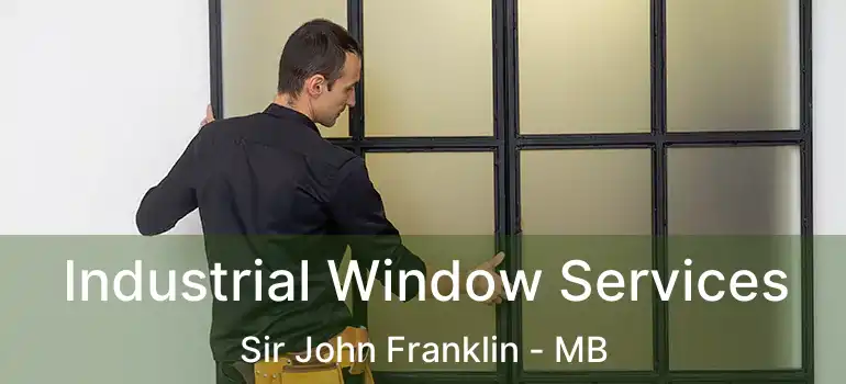 Industrial Window Services Sir John Franklin - MB