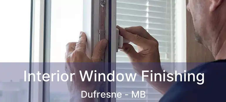 Interior Window Finishing Dufresne - MB