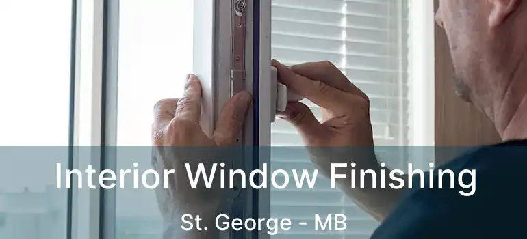  Interior Window Finishing St. George - MB