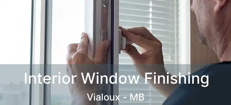  Interior Window Finishing Vialoux - MB