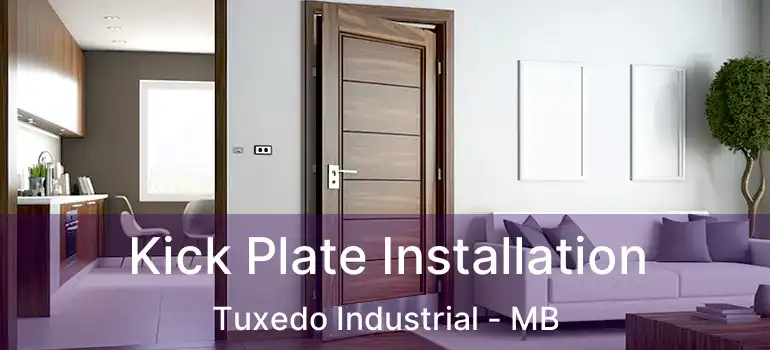 Kick Plate Installation Tuxedo Industrial - MB