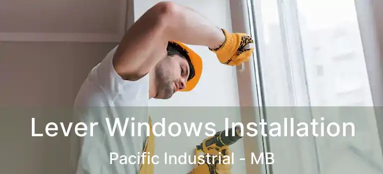 Lever Windows Installation Pacific Industrial - MB