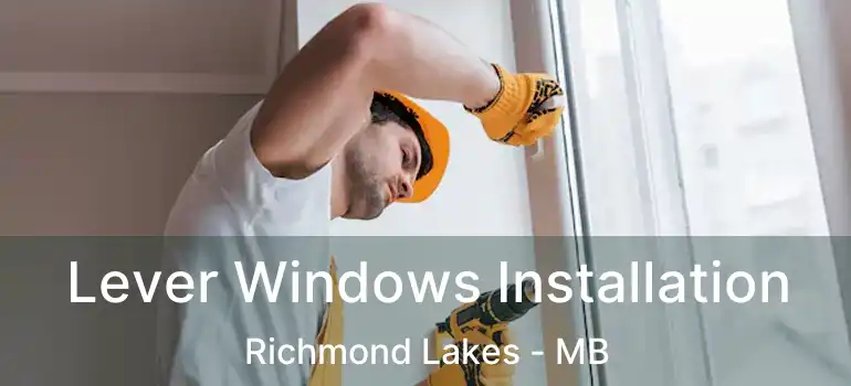  Lever Windows Installation Richmond Lakes - MB