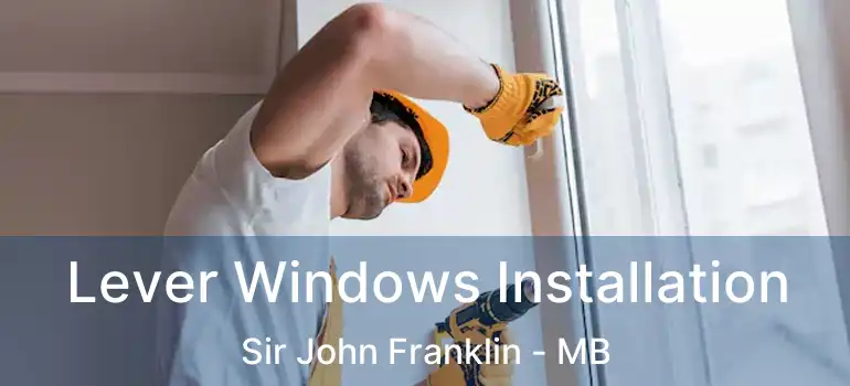 Lever Windows Installation Sir John Franklin - MB