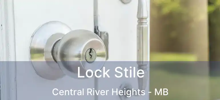 Lock Stile Central River Heights - MB