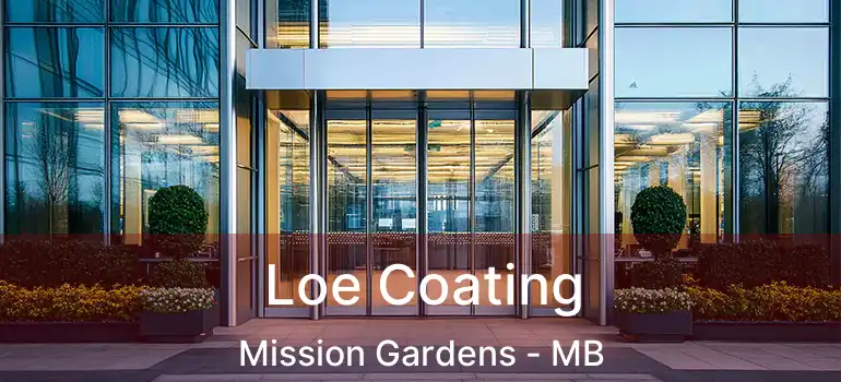 Loe Coating Mission Gardens - MB