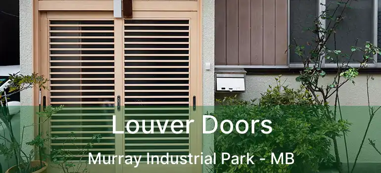 Louver Doors Murray Industrial Park - MB