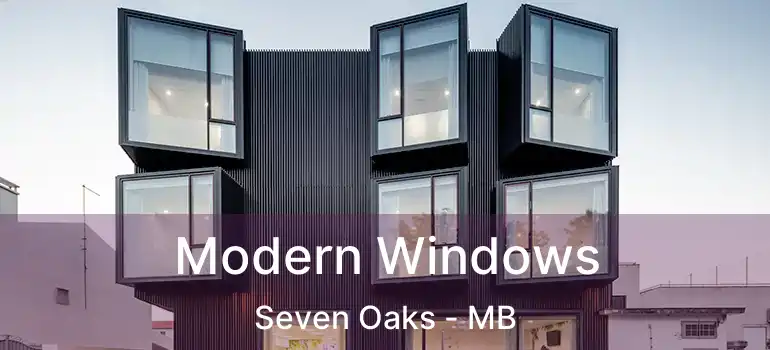 Modern Windows Seven Oaks - MB